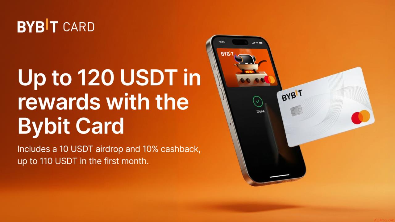 Bybit推出Bybit卡迎新活动：新用户与首申卡用户最高可享120 USDT奖励（4月22日）