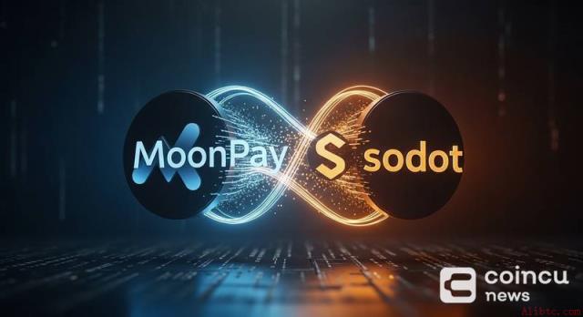 MoonPay斥资1亿美元以全股票交易方式收购Sodot