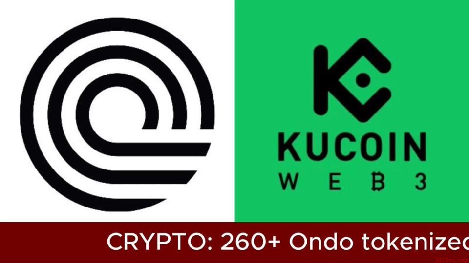 Kucoin WEB3钱包集成260多种$Ondo代币化资产