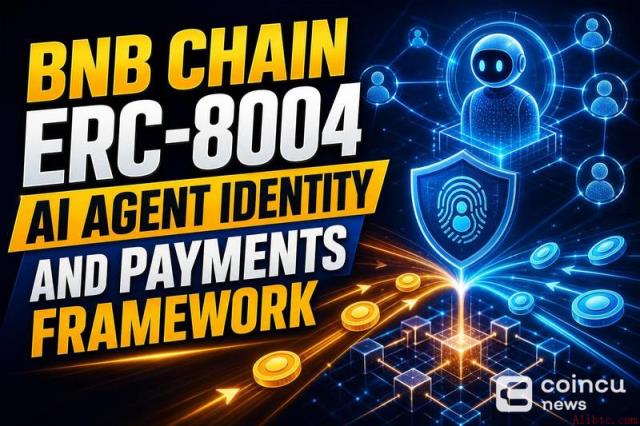 BNB链推出ERC-8004人工智能代理身份与支付框架