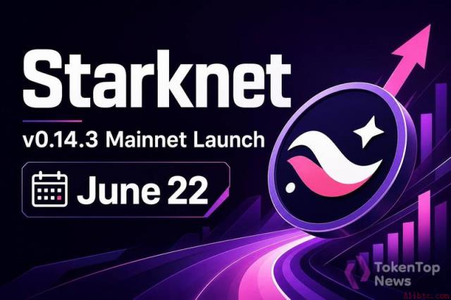 Starknet v0.14.3主网升级将至，6月22日如期上线