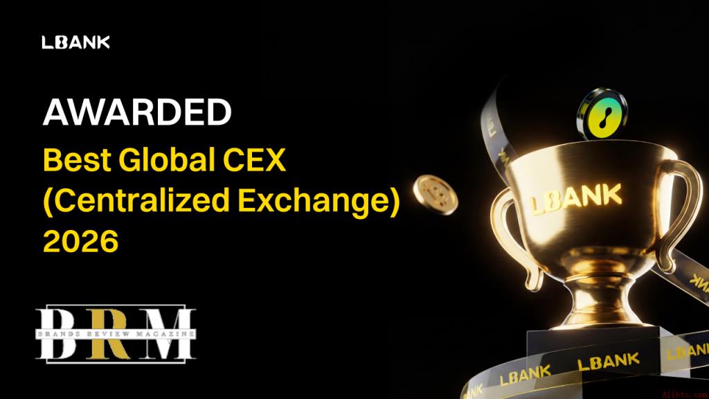 LBank荣获《品牌评论杂志》颁发的“2026年度最佳全球CEX”奖项