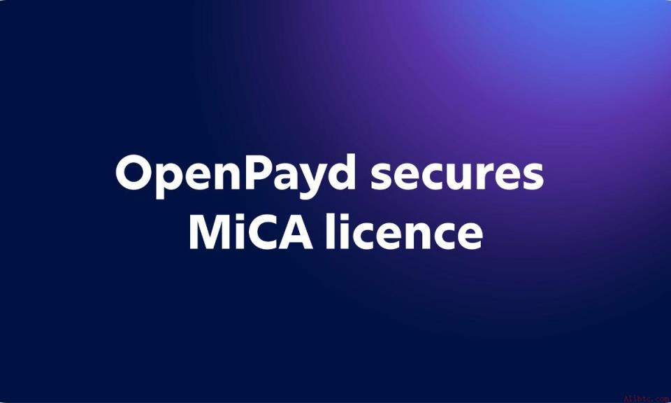 欧洲对受监管稳定币基础设施需求加速，OpenPayd获得MiCA牌照（6月24日）