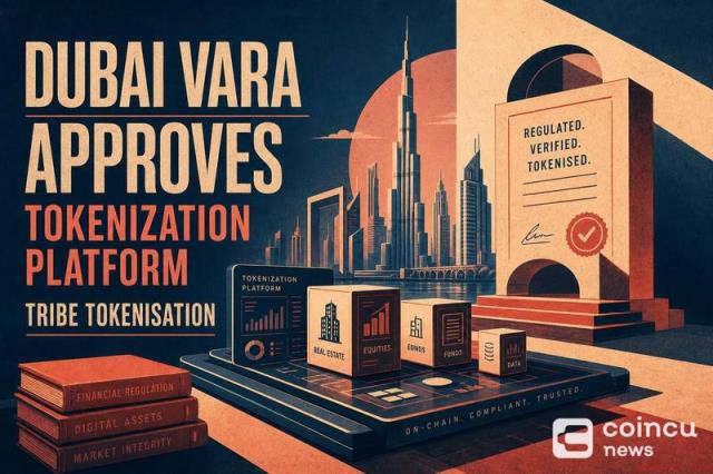 迪拜VARA批准代币化平台Tribe Tokenisation