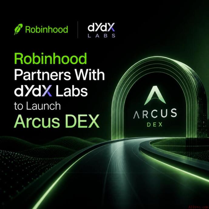 Arcus上线Robinhood Chain：dYdX更名后如何重塑代币化股票与永续合约交易？
