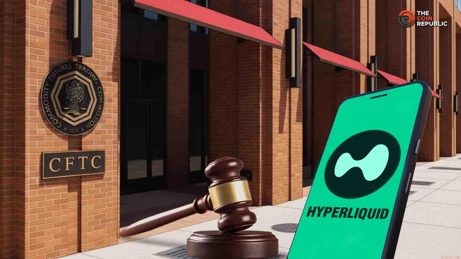 Hyperliquid新闻：平台寻求CFTC批准推出美国能源永续合约