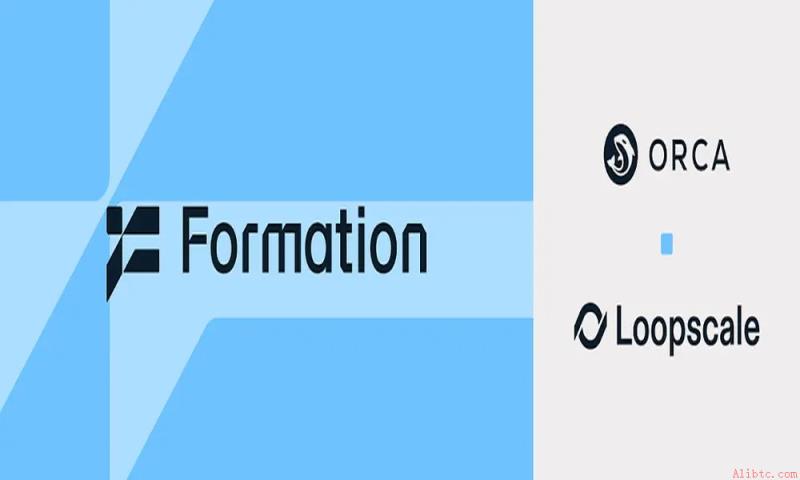 Orca与Loopscale合并成立Formation，发力代币化资产融资市场